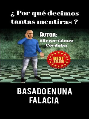 cover image of ¿Por qué decimos tantas mentiras? Basado en una falacia.